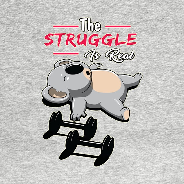 The Struggle Is Real - Koala Bear Sleeping Workout Gym graphic by ScottsRed